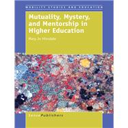 Mutuality, Mystery, and Mentorship in Higher Education