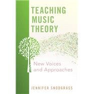 Teaching Music Theory New Voices and Approaches