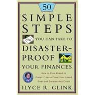 50 Simple Steps You Can Take to Disaster-Proof Your Finances How to Plan Ahead to Protect Yourself and Your Loved Ones and Survive Any Crisis