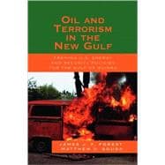 Oil and Terrorism in the New Gulf Framing U.S. Energy and Security Policies for the Gulf of Guinea