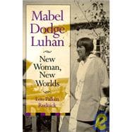Mabel Dodge Luhan : New Woman, New Worlds