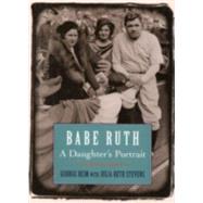 Babe Ruth A Daughter's Portrait