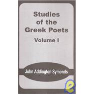 Studies of the Greek Poets : Volume I