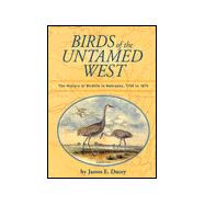 Birds of the Untamed West : The History of Birdlife in Nebraska, 1750-1875