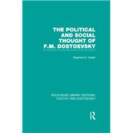 The Political and Social Thought of F.M. Dostoevsky