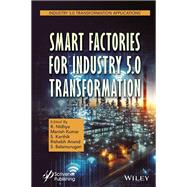 Smart Factories for Industry 5.0 Transformation