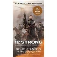 12 Strong The Declassified True Story of the Horse Soldiers