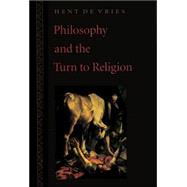 Philosophy & the Turn to Religion