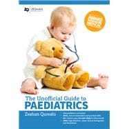 The Unofficial Guide to Paediatrics Core Curriculum, OSCEs, clinical examinations, practical skills, 60+ clinical cases, 200+MCQs 1000+ high definition colour clinical photographs and illustrations