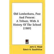 Old Lambethans, Past and Present : A Tribute, with A History of the School (1907)