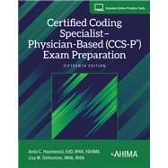 Certified Coding Specialist– Physician-Based (CCS-P®) Exam Preparation, Fifteenth Edition