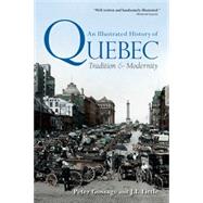 An Illustrated History of Quebec Tradition and Modernity