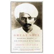 Great Soul Mahatma Gandhi and His Struggle with India