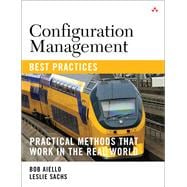 Configuration Management Best Practices Practical Methods that Work in the Real World