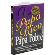 Papa Rico Papa Pobre : Lo Que Ensenan los Ricos a Sus Hijos Sobre el Dinero - Que los Pobres y la Clase Media No Hacen!