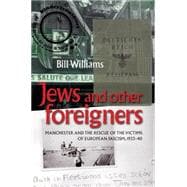 Jews and other foreigners Manchester and the rescue of the victims of European Fascism, 1933-40