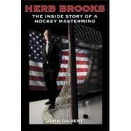 Herb Brooks  The Inside Story of a Hockey Mastermind