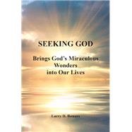 SEEKING GOD; Brings God_s Miraculous Wonders into Our Lives