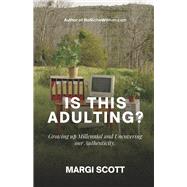 IS THIS ADULTING? Growing up Millennial and Uncovering our Authenticity