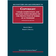 2023 Statutory and Case Supplement to Copyright, Unfair Competition, and Related Topics Bearing on the Protection of Works of Authorship, 13th Edition(University Casebook Series)