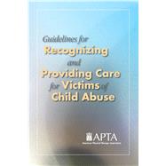 Guidelines for Recognizing and Providing Care for: Victims of Child Abuse