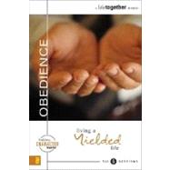 Obedience : Living a Yielded Life