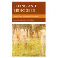 Seeing and Being Seen Aesthetics and Environmental Philosophy