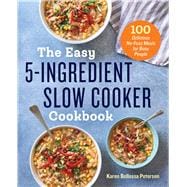 The Easy 5-ingredient Slow Cooker Cookbook