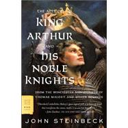 The Acts of King Arthur and His Noble Knights From the Winchester Manuscripts of Thomas Malory and Other Sources