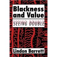 Blackness and Value: Seeing Double