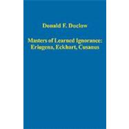 Masters of Learned Ignorance: Eriugena, Eckhart, Cusanus