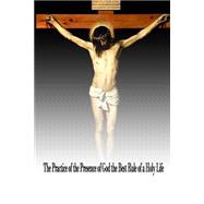 The Practice of the Presence of God the Best Rule of a Holy Life