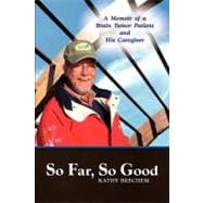 So Far, So Good: A Memoir of a Brain Tumor Patient and His Caregiver