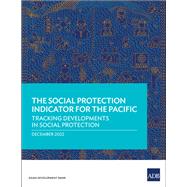 The Social Protection Indicator for the Pacific Tracking Developments in Social Protection