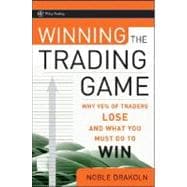 Winning the Trading Game Why 95% of Traders Lose and What You Must Do To Win