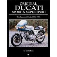 Original Ducati Sport & Super Sport: The Restorer's Guide 1972-1986