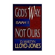God's Way, Not Ours : Isaiah 1