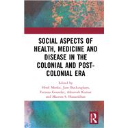 Social Aspects of Health, Medicine and Disease in the Colonial and Post-colonial Era