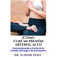 ¿Cómo curé mi presión arterial?