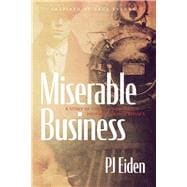 Miserable Business A story of Chicago’s infamous prohibition mob bosses