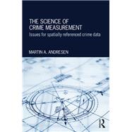 The Science of Crime Measurement: Issues for Spatially-Referenced Crime Data