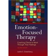 Emotion-Focused Therapy Coaching Clients to Work Through Their Feelings