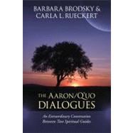 The Aaron/Q'uo Dialogues An Extraordinary Conversation between Two Spiritual Guides