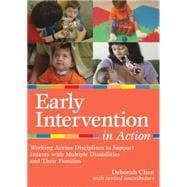 Early Intervention in Action: Working Across Disciplines to Support Infants with Multiple Disabilities and Their Families (CD-ROM)