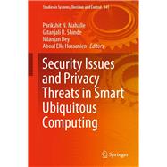 Security Issues and Privacy Threats in Smart Ubiquitous Computing