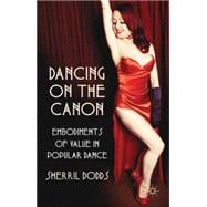 Dancing on the Canon Embodiments of Value in Popular Dance