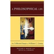 A Philosophical Life The Collected Essays of William C. Gentry