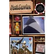 North Carolina Curiosities Quirky Characters, Roadside Oddities & Other Offbeat Stuff