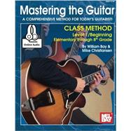 Mastering the Guitar Class Method Elementary to 8th Grade