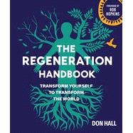 The Regeneration Handbook: Transform Yourself to Transform the World